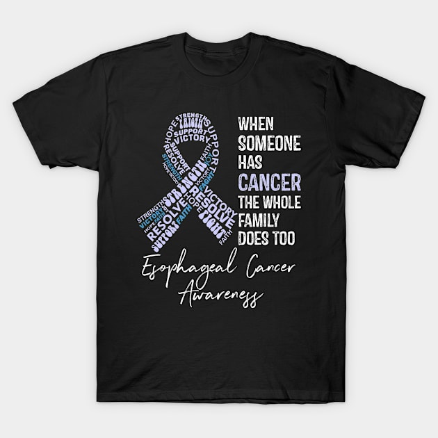 When Someone Has Cancer the Whole Family Does Too Esophageal Cancer Awareness T-Shirt by RW